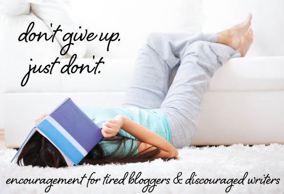 encouragement for tired bloggers and discouraged writers - design by insight